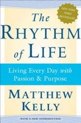  The Rhythm of Life: Living Every Day with Passion and Purpose 