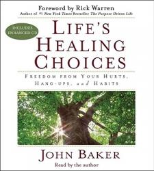  Life\'s Healing Choices: Freedom from Your Hurts, Hang-Ups, and Habits 