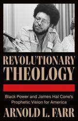  Revolutionary Theology: Black Power and James Hal Cone\'s Prophetic Vision for America 