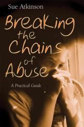  Breaking the Chains: A Practical Guide for Survivors of Abuse 