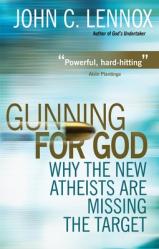  Gunning for God: Why the New Atheists Are Missing the Target 