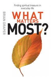  What Matters Most: Finding Spiritual Treasure in Everyday Life 