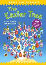  Create and Celebrate: The Easter Tree: A Lent Activity and Story Book 