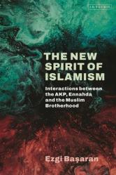  The New Spirit of Islamism: Interactions between the AKP, Ennahda and the Muslim Brotherhood 