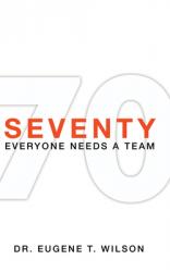  Seventy: Everyone Needs a Team 