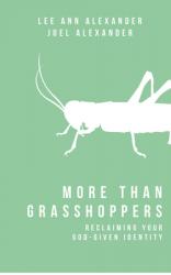  More Than Grasshoppers: Reclaiming Your God-Given Identity 