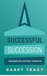  Successful Succession: Preparing for a Pastoral Transition 