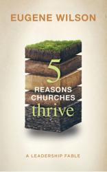  Five Reasons Churches Thrive: A Leadership Fable 