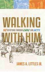  Walking with Him: 52 Devotions Through Luke and Acts 
