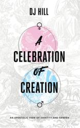  A Celebration of Creation: An Apostolic View of Identity and Gender 