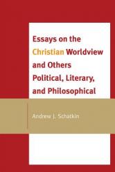  Essays on the Christian Worldview and Others Political, Literary, and Philosophical 