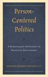  Person-Centered Politics: A Personalist Approach to Political Philosophy 