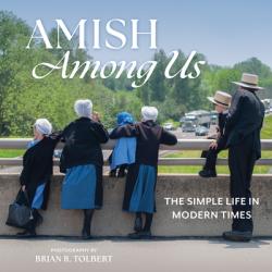  Amish Among Us: The Simple Life in Modern Times 
