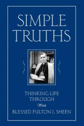  Simple Truths: Thinking Life Through with Blessed Fulton J. Sheen 