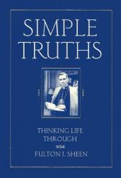  Simple Truths: Thinking Life Through with Fulton J. Sheen 