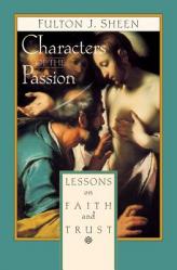  Characters of the Passion: Lessons on Faith and Trust 