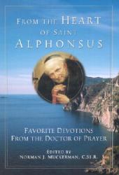 From the Heart of Saint Alphonsus: Excerpts from Saint Alphonsus Liguori 