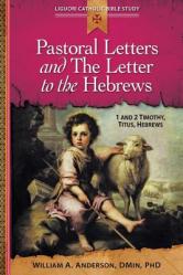  Pastoral Letters and the Letter to the Hebrews: 1 and 2 Timothy, Titus, Hebrews 