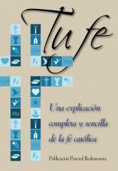  Tu Fe: Una Explicacion Completa y Sencilla de La Fe Catolica 