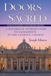  Doors to the Sacred, Vatican II Golden Anniversary Edition: A Historical Introduction to Sacraments in the Catholic Church 