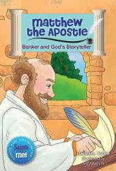  Matthew the Apostle: Banker and God\'s Storyteller - Saints and Me! Series 