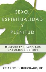  Sexo, Espiritualidad y Plenitud: Respuestas Para Los Catlicos de Hoy 