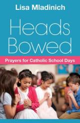  Heads Bowed: Prayers for Catholic School Days 