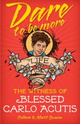  Dare to Be More: The Witness of Blessed Carlo Acutis 