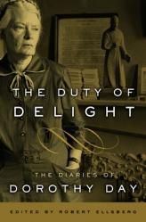  The Duty of Delight: The Diaries of Dorothy Day 