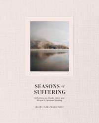  Seasons of Suffering: Reflections on Grief, Doubt, and Mental Healing 