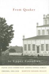  From Quaker to Upper Canadian: Faith and Community Among Yonge Street Friends, 1801-1850 