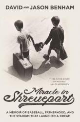  Miracle in Shreveport: A Memoir of Baseball, Fatherhood, and the Stadium That Launched a Dream 