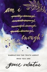  Am I Enough?: Embracing the Truth about Who You Are 