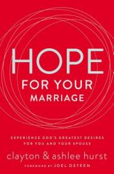  Hope for Your Marriage: Experience God\'s Greatest Desires for You and Your Spouse 