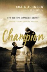  Champion: How One Boy\'s Miraculous Journey Through Autism Is Changing the World 