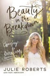  Beauty in the Breakdown: Choosing to Overcome 