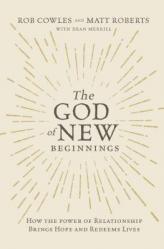  The God of New Beginnings: How the Power of Relationship Brings Hope and Redeems Lives 