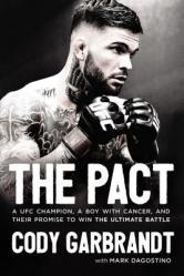  The Pact: A Ufc Champion, a Boy with Cancer, and Their Promise to Win the Ultimate Battle 