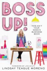  Boss Up!: This Ain\'t Your Mama\'s Business Book 