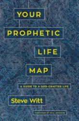  Your Prophetic Life Map: A Guide to a God-Crafted Life 