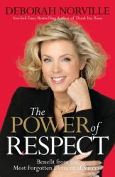  The Power of Respect: Benefit from the Most Forgotten Element of Success 