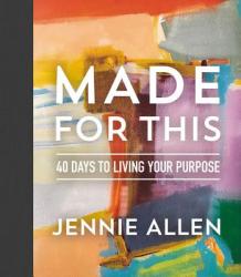  Made for This: 40 Days to Living Your Purpose 