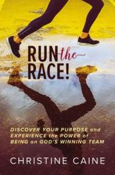  Run the Race!: Discover Your Purpose and Experience the Power of Being on God\'s Winning Team 