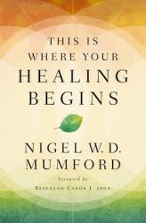  This Is Where Your Healing Begins: A Guide to Equipping Your Healing Ministry 