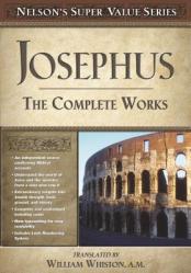  Josephus the Complete Works: Encounter the World and Traditions That Jesus Knew 