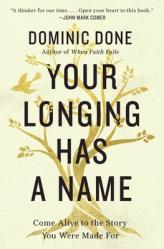  Your Longing Has a Name: Come Alive to the Story You Were Made for 