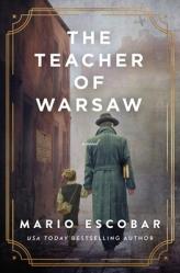 The Teacher of Warsaw: A WWII Novel 