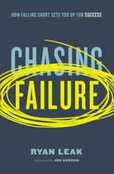  Chasing Failure: How Falling Short Sets You Up for Success 