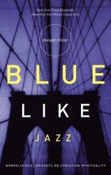  Blue Like Jazz: Nonreligious Thoughts on Christian Spirituality 