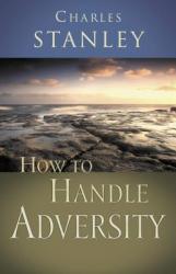  How to Handle Adversity: You Can Have Victory in Christ 